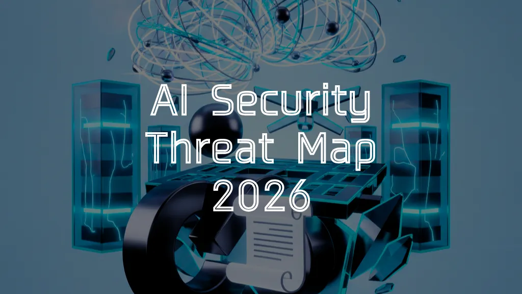 AI Security Threat Map 2026 | 7 Attack Vectors and Practical Defense Framework for CxOs