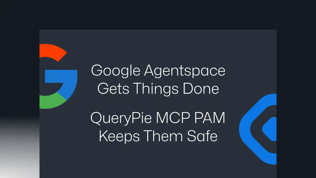 Google Agentspace Gets Things Done—QueryPie MCP PAM Keeps Them Safe