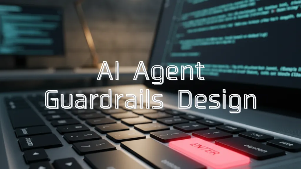 Guardrail Design in the AI Agent Era (2026 Edition) — Part 2: Practice & Implementation